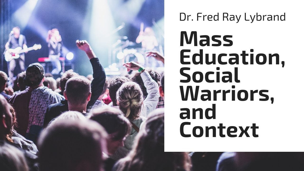 Mass Education, Social Warriors, & Context